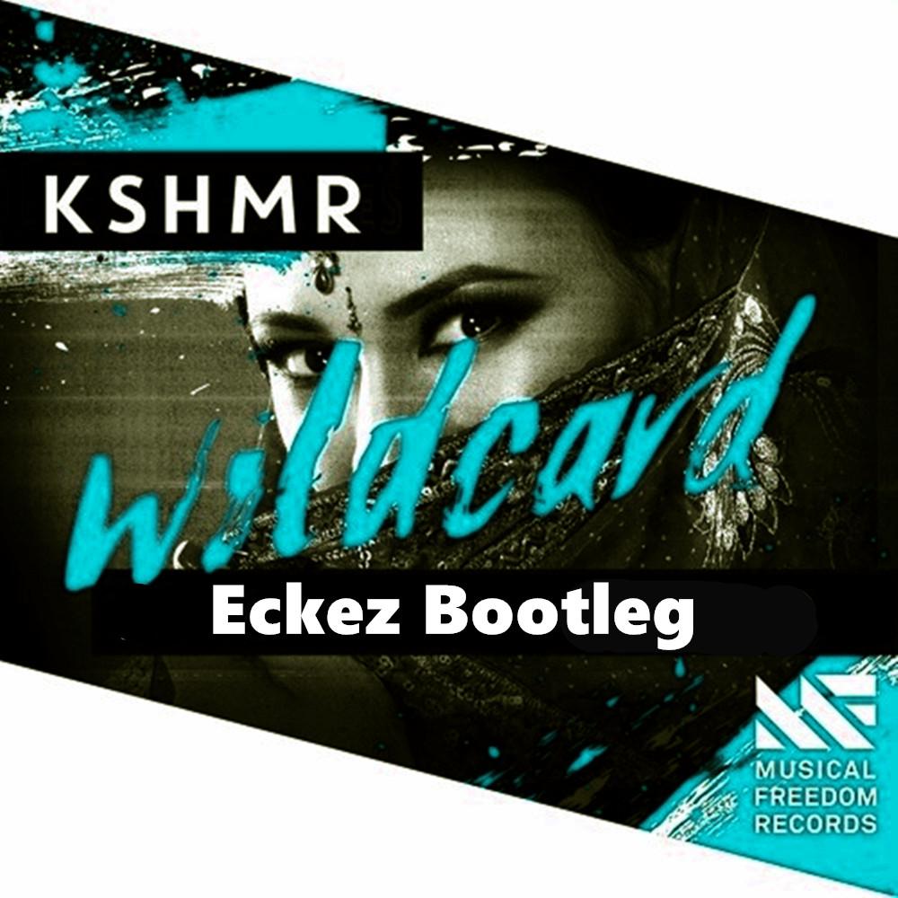 KSHMR - Wildcard(Eckez Remix Drop)Bootleg
