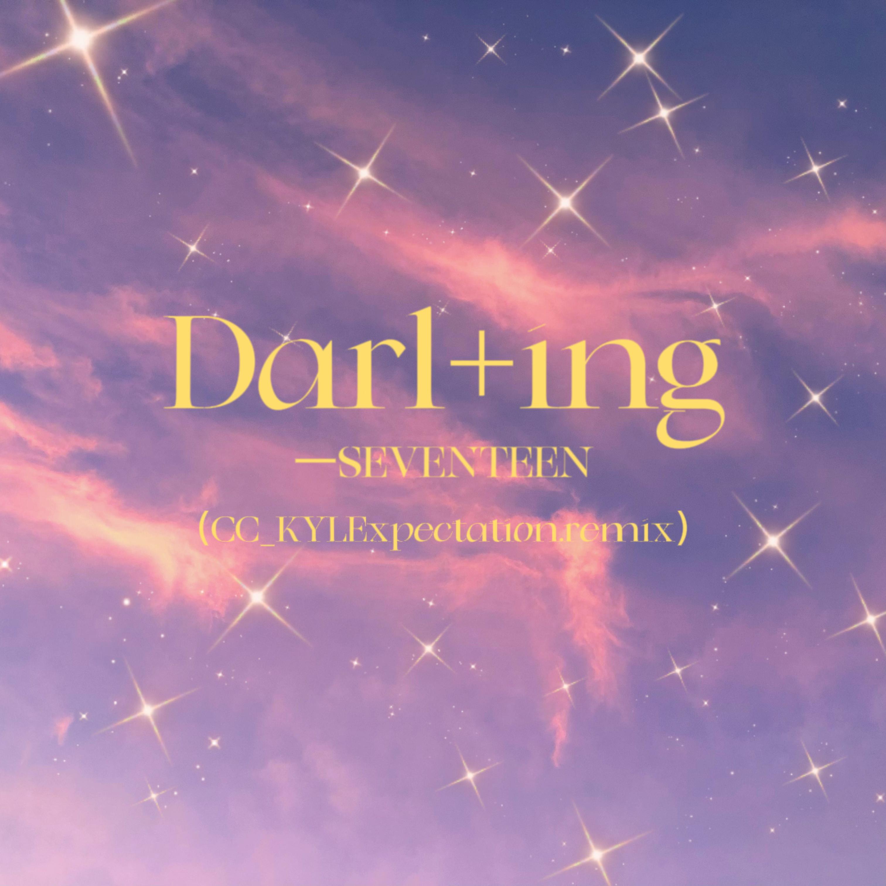Darl+ing（CC_KYLExpectation remix）