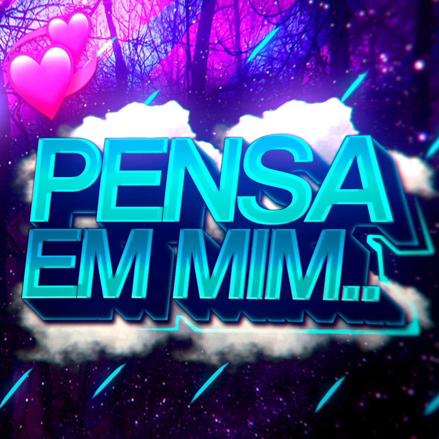 Pensa em mim, que eu tô pensando em você