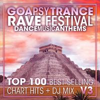 Goa Psy Trance Rave Festival Dance Music Anthems Top 100 Best Selling Chart Hits + DJ Mix V3