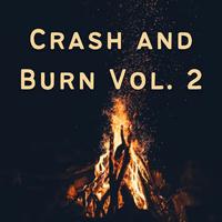 Crash and Burn Vol. 2 - 1 hour