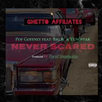 NEVER SCARED (feat. BIG B., YUNGSTAR & BCOFNECRONAM)