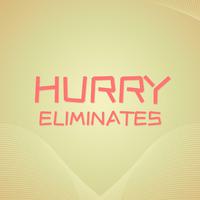 Hurry Eliminates