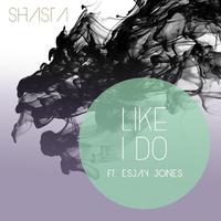 Like I Do (feat. Esjay Jones)