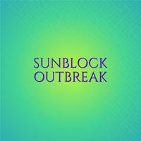 Sunblock Outbreak