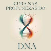 Cura nas Profundezas do DNA: Meditação Terapêutica de Cura