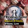 DJBearwithme - Amour Éternel Eternal Love