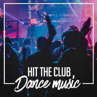 Hit the Club Dance Music