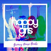 Happy Girls (Groovy House Beats), Vol. 4