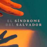 El síndrome del salvador