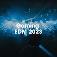 Gaming EDM 2023