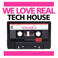 We Love Real Tech-House, Vol. 6