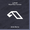 Luttrell - More Than Human (Antic Remix)