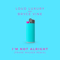 I'm Not Alright (Frank Walker Remix)