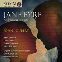 JOUBERT, J.: Jane Eyre [Opera] (Fredrick, D. Stout, G. Thomas, Milhofer, L.J. Rogers, C. McCaldin, L. Payne, Bolger, English Symphony, K. Woods)