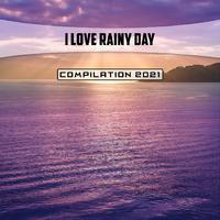 I Love Rainy Day Compilation 2021