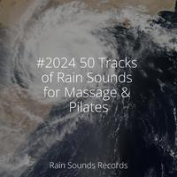 #2024 50 Tracks of Rain Sounds for Massage & Pilates