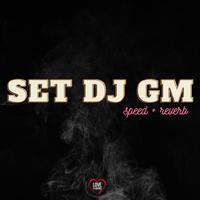 Set Dj Gm (Speed + Reverb)