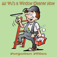 Mr Wu's a Window Cleaner Now (Forgotten Fifties)