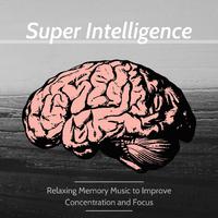 Super Intelligence: Relaxing Memory Music to Improve Concentration and Focus