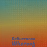 Deliverance Whereof