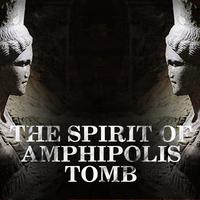 The Spirit of Amphipolis Tomb