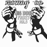 Moving on (feat. Big doob & Frozt)