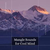 Mangle Sounds For Cool Mind