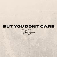 But You Don't Care