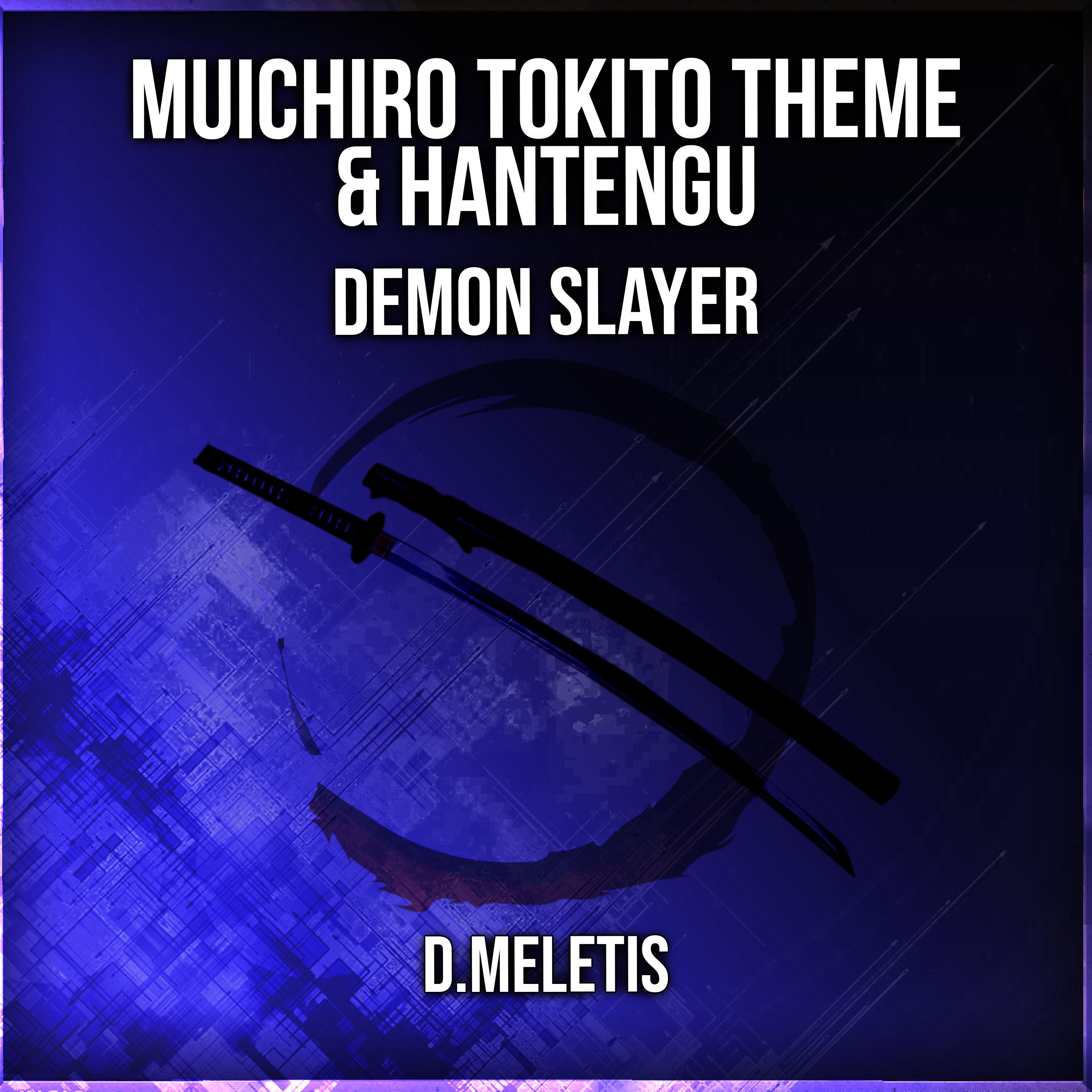 Muichiro Tokito Theme & Hantengu (From ' Demon Slayer')