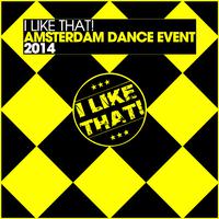 I Like That! - Amsterdam Dance Event 2014