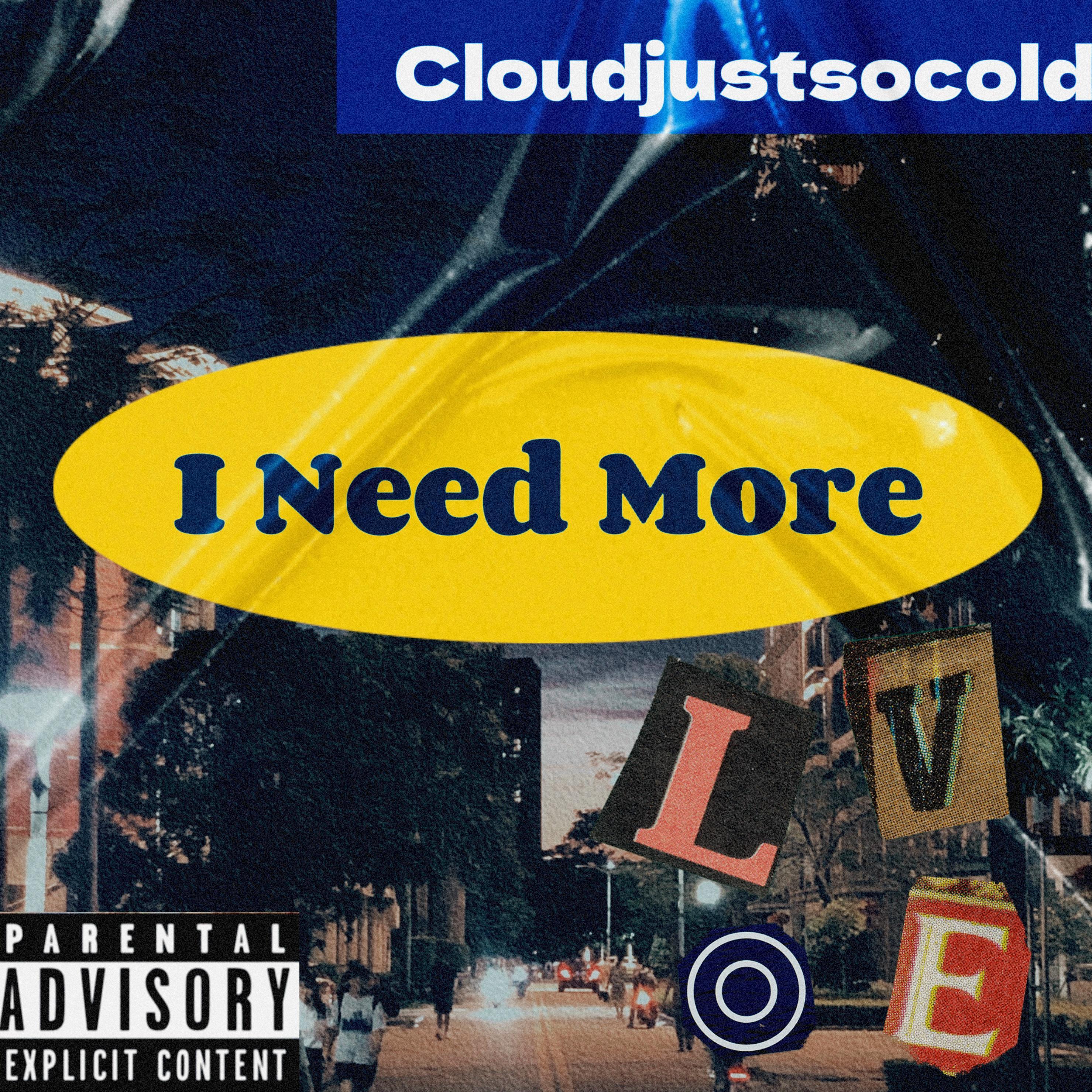 I Need More (prod by NeonMusic) - Cloudjustsocold封面