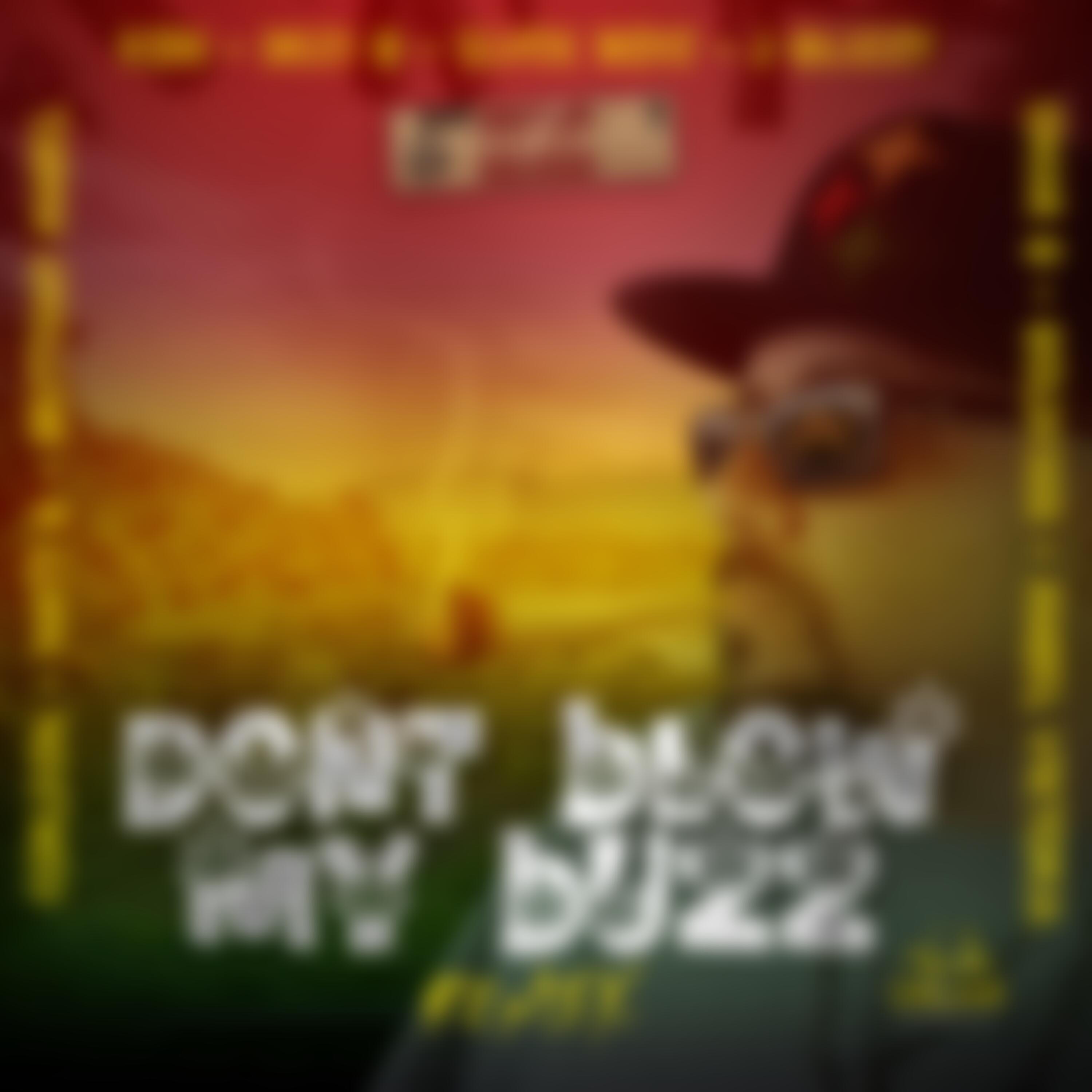 Dont Blow My Buzz (feat. Jay Glizzy, Balla B, Matt G, Kon, Goldi333, Angel Viktoria, Omar G, SLVCK BOYZ & DeziG) (Remix)