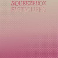 Squeezebox Fisticuffs