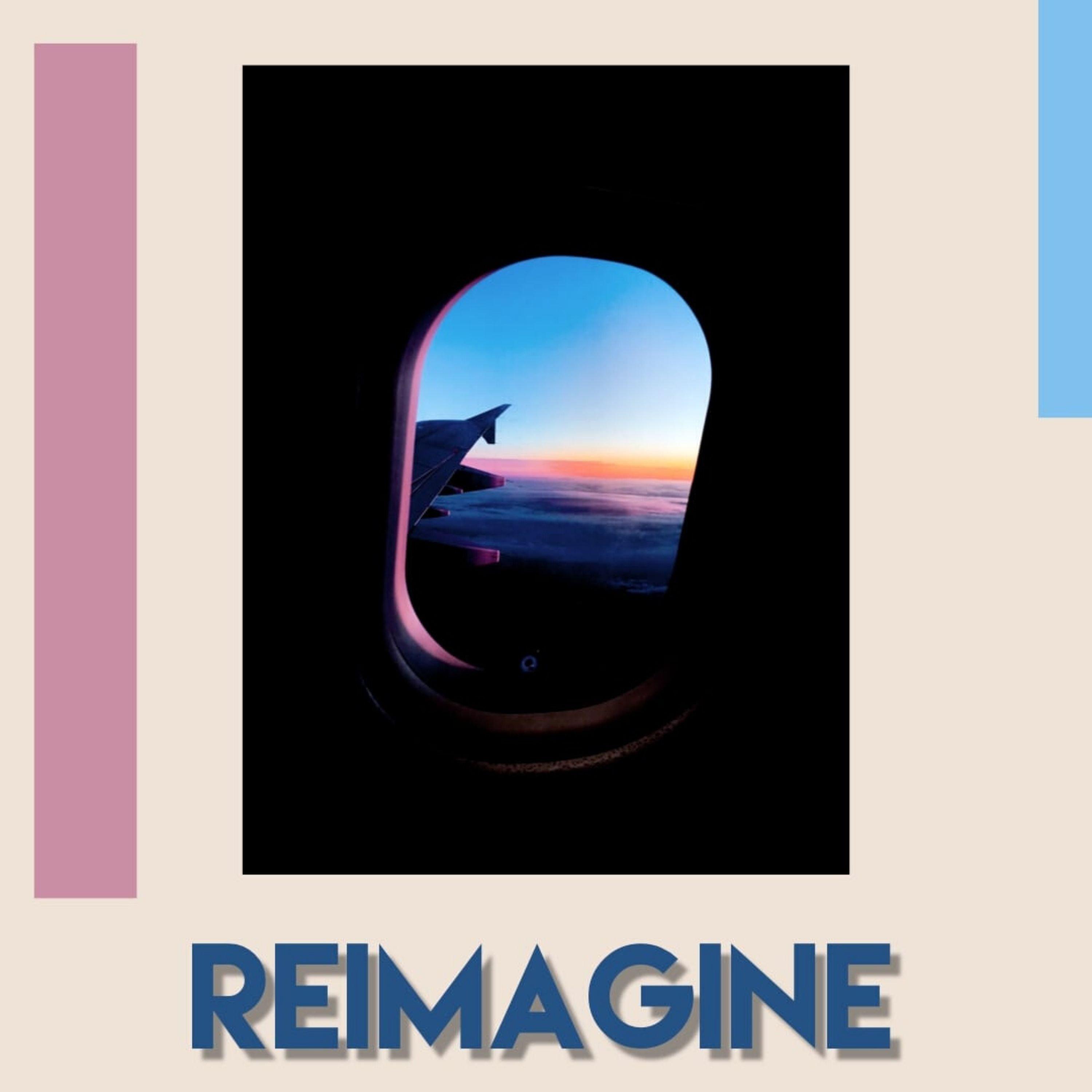 Reimagine