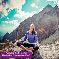 Purifying the Soul with Meditation Frequencies, Vol. 7