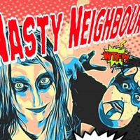 NASTY NEIGHBOURS资料,NASTY NEIGHBOURS最新歌曲,NASTY NEIGHBOURSMV视频,NASTY NEIGHBOURS音乐专辑,NASTY NEIGHBOURS好听的歌