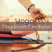 Daydream Emotions Yoga - Healing Chakras Hatha, Vinyasa and Kundalini Yoga Music, Amazing Soothing Music Mind Body Connection