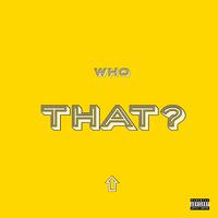 Who That? (feat. Flexxx & Mj Troy)