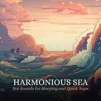 Harmonious Sea: Sea Sounds for Sleeping and Quick Naps