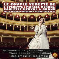 Le Couple Vedette De L'operette: Marcel Merkes et Paulette Merval & Grand Philharmonia Orchestra (Remastered 2023)