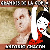 Grandes de la Copla. Antonio Chacon