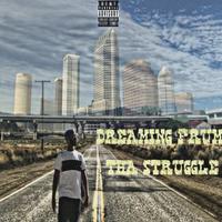 Dreamin.Frum.Tha.Struggle. (Mixtape)