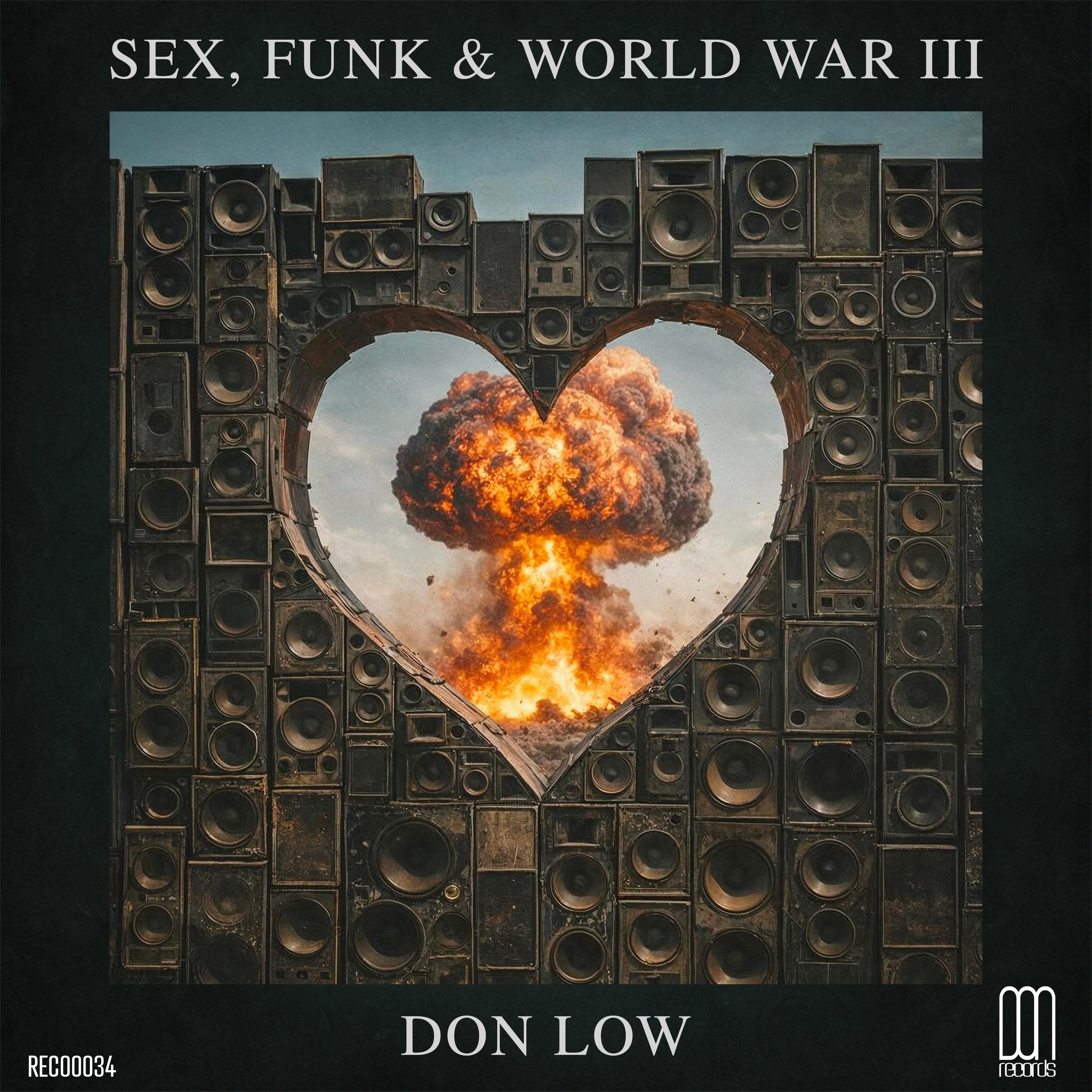 Sex, Funk & World War III (Part. 3)