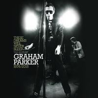 These Dreams Will Never Sleep: The Best Of Graham Parker 1976 – 2015