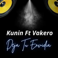 DEJA TU ENVIDIA (feat. VAKERO & KUNIN)