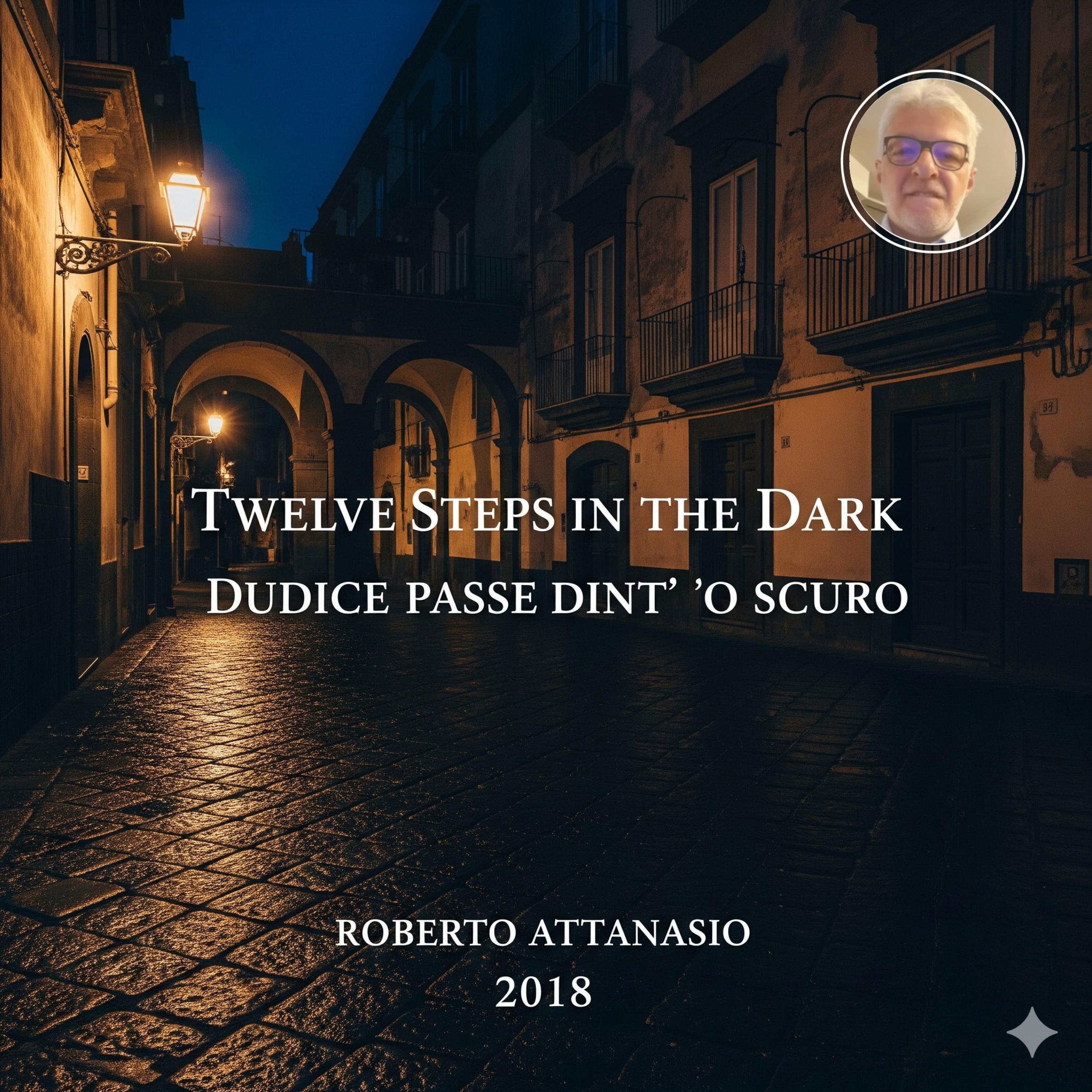 Dudice Passe dint' 'o Scuro (Twelve Steps in the Dark)