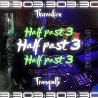 Half past 3 (feat. Tranquillo)