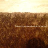 Between The Mountains And The Sea Vol. 1