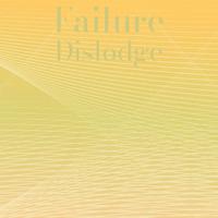 Failure Dislodge